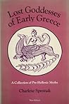 Lost goddesses of early Greece: A collection of pre-Hellenic myths