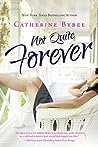 Not Quite Forever by Catherine Bybee