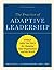 The Practice of Adaptive Leadership: Tools and Tactics for Changing Your Organization and the World