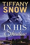 In His Shadow by Tiffany Snow