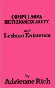 Compulsory Heterosexuality and Lesbian Existence by Adrienne Rich