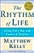 The Rhythm of Life: Living Every Day with Passion and Purpose