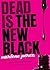 Dead Is the New Black by Marlene Perez