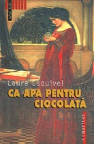 Ca apa pentru ciocolată by Laura Esquivel