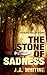 The Stone of Sadness (Olivi...