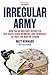 Irregular Army: How the US Military Recruited Neo-Nazis, Gang Members, and Criminals to Fight the War on Terror