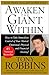 Awaken the Giant Within: How to Take Immediate Control of Your Mental, Emotional, Physical and Financial Destiny!