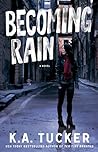 Becoming Rain by K.A. Tucker