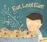 Eat, Leo! Eat! by Caroline Adderson