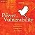 The Power of Vulnerability:...