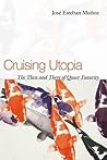 Cruising Utopia by José Esteban Muñoz