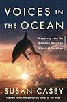 Voices in the Ocean by Susan Casey