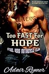 Too Fast For Hope (Steel Veins MC, #3)