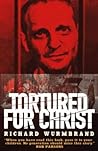 Tortured for Christ by Richard Wurmbrand