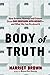 Body of Truth: How Science, History, and Culture Drive Our Obsession with Weight -- and What We Can Do about It