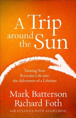 A Trip around the Sun by Mark Batterson