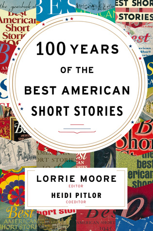 100 Years Of The Best American Short Stories by Lorrie Moore