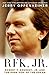 RFK Jr.: Robert F. Kennedy ...