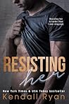 Resisting Her by Kendall Ryan