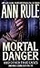 Mortal Danger and Other True Cases (Crime Files, #13) by Ann Rule