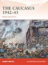 The Caucasus 1942–43 by Robert Forczyk