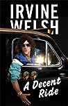 A Decent Ride by Irvine Welsh