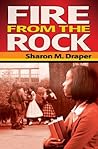 Fire from the Rock by Sharon M. Draper