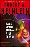 Have Space Suit—Will Travel by Robert A. Heinlein