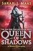 Queen of Shadows by Sarah J. Maas