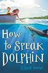 How to Speak Dolphin by Ginny Rorby