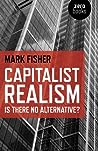 Capitalist Realism by Mark Fisher