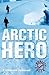 Arctic Hero The Incredible Life Of Matthew Henson by Catherine Johnson