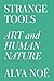 Strange Tools: Art and Huma...