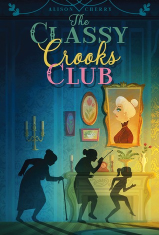 The Classy Crooks Club by Alison Cherry