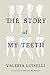 The Story of My Teeth by Valeria Luiselli