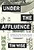 Under the Affluence: Shaming the Poor, Praising the Rich and Sacrificing the Future of America (City Lights Open Media)