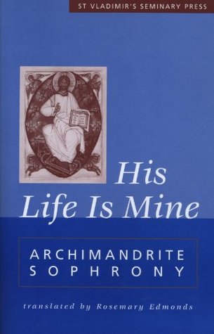 His Life Is Mine by Archimandrite Sophrony