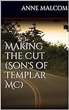 Making the Cut by Anne Malcom