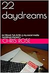 22 daydreams by Chris   Rose