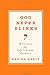 God Never Blinks by Regina Brett