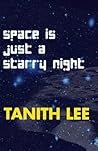 Space Is Just a Starry Night by Tanith Lee