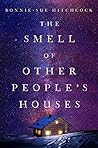 The Smell of Other People's Houses by Bonnie-Sue Hitchcock