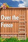 Over the Fence by Melanie Moreland