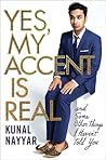 Yes, My Accent Is Real by Kunal Nayyar