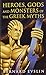 Heroes, Gods and Monsters of the Greek Myths by Bernard Evslin