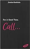 For a Good Time, Call... by Jessica Gadziala