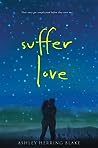 Suffer Love by Ashley Herring Blake