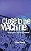 Close to the Machine by Ellen Ullman