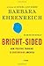 Bright-Sided: How the Relentless Promotion of Positive Thinking Has Undermined America