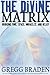 The Divine Matrix by Gregg Braden